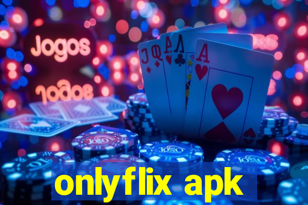 onlyflix apk